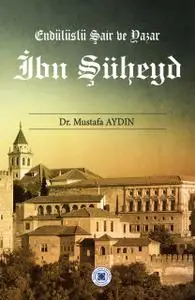 «Ibn Suheyd – Andalusian Poet and Writer» by Mustafa Aydin