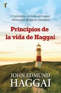 «Principios de la vida de Haggai» by John Edmund Haggai