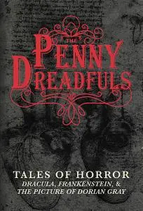 «The Penny Dreadfuls» by Bram Stoker, Mary Shelley, Oscar Wilde