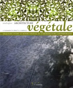 A. Campello, Al. Bahamón, P. Pérez, "Architecture végétale : Analogies entre le monde végétal et l'architecture contemporaine"