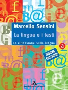 Marcello Sensini - La lingua e i testi - Vol. A e B