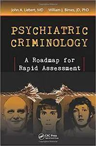 Psychiatric Criminology: A Roadmap for Rapid Assessment
