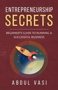 «Entrepreneurship Secrets» by Abdul Vasi