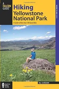 Hiking Yellowstone National Park: A Guide to More Than 100 Great Hikes (3rd edition)