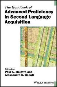 The Handbook of Advanced Proficiency in Second Language Acquisition
