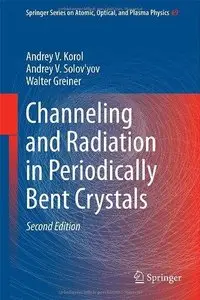 Channeling and Radiation in Periodically Bent Crystals (2nd edition) (Repost)