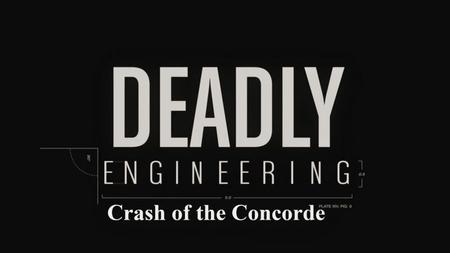 Sci Ch - Deadly Engineering Series 1: Part 6 Crash of the Concorde (2019)