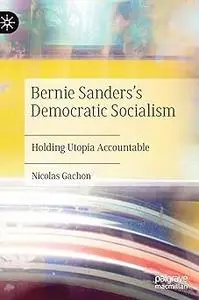 Bernie Sanders’s Democratic Socialism: Holding Utopia Accountable