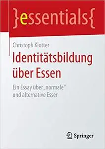 Identitätsbildung über Essen: Ein Essay über „normale“ und alternative Esser