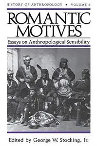 Romantic Motives: Essays on Anthropological Sensibility