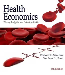 Health Economics: Theories, Insights, and Industry Studies, 5 edition (repost)