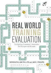 Real World Training Evaluation : Navigating Common Constraints for Exceptional Results