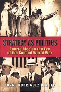 Strategy as politics: Puerto Rico on the eve of the Second World War