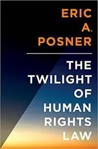 The Twilight of Human Rights Law (Repost)