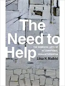 The Need to Help: The Domestic Arts of International Humanitarianism (Repost)