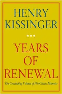 «Years of Renewal» by Henry Kissinger