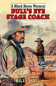 «Bull's Eye Stage Coach» by Billy Hall