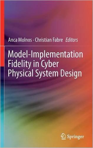 Model-Implementation Fidelity in Cyber Physical System Design - Anca Molnos & Christian Fabre (Repost)