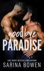 «Goodbye Paradise» by Sarina Bowen