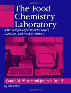 The Food Chemistry Laboratory: A Manual for Experimental Foods, Dietetics, and Food Scientists, Second Edition 2nd Edition