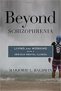 Beyond Schizophrenia: Living and Working with a Serious Mental Illness (Repost)