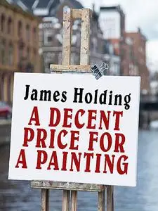 «A Decent Price for a Painting» by James Holding