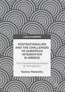 Postnationalism and the Challenges to European Integration in Greece: The Transformative Power of Immigration