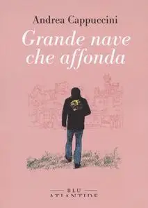 Andrea Cappuccini - Grande nave che affonda