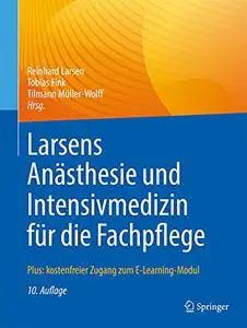 Larsens Anästhesie und Intensivmedizin für die Fachpflege: Plus: kostenfreier Zugang zum E-Learning-Modul, 10 Auflage