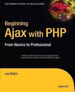 Beginning Ajax with PHP From Novice to Professional by Lee Babin (Repost)