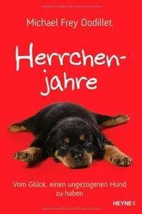 Herrchenjahre: Vom Glück, einen ungezogenen Hund zu haben (repost)