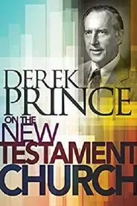 Derek Prince on the New Testament Church