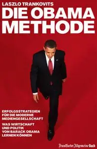 «Die Obama-Methode: Strategien für die Mediengesellschaft - Was Wirtschaft und Politik von Barack Obama lernen können» b