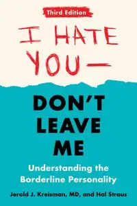 I Hate You—Don't Leave Me: Understanding the Borderline Personality, 3rd Edition