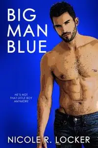 «Big Man Blue» by Nicole R. Locker