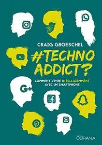 TechnoAddict ?: Comment vivre intelligemment avec un smartphone