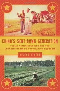 China’s Sent-Down Generation: Public Administration and the Legacies of Mao’s Rustication Program