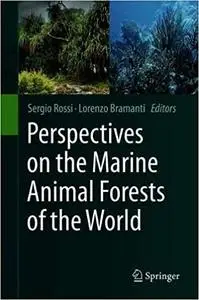 Perspectives on the Marine Animal Forests of the World