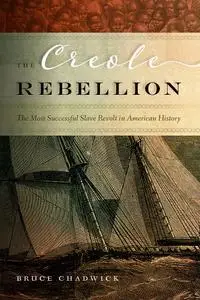 The Creole Rebellion: The Most Successful Slave Revolt in American History