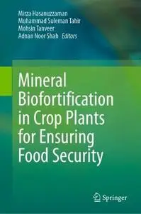 Mineral Biofortification in Crop Plants for Ensuring Food Security