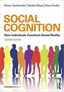 Social Cognition: How Individuals Construct Social Reality, 2nd Edition