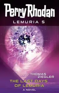 «Perry Rhodan Lemuria 5: The Last Days of Lemuria» by Thomas Ziegler