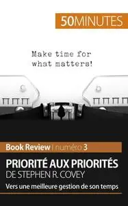 Copllectif, "Priorité aux priorités de Stephen R. Covey (Book review): Vers une meilleure gestion de son temps"