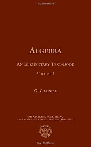 Algebra, an Elementary Textbook for the Higher Classes of Secondary Schools and for Colleges: Volume I
