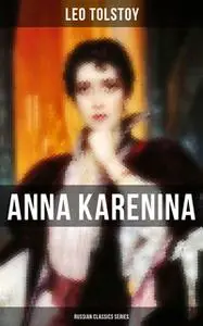 «Anna Karenina (Russian Classics Series)» by Leo Tolstoy