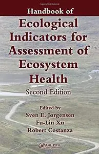 Handbook of Ecological Indicators for Assessment of Ecosystem Health, Second Edition (Applied Ecology and Environmental Managem