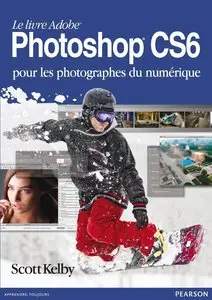Scott Kelby, "Le livre Adobe Photoshop CS6 pour les photographes du numérique"