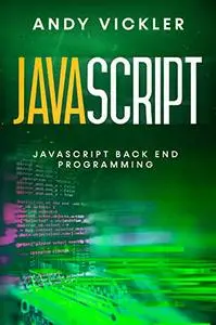 Javascript: Javascript Back End Programming