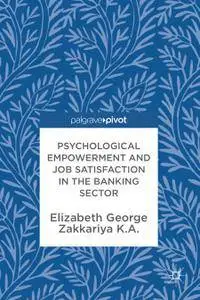 Psychological Empowerment and Job Satisfaction in the Banking Sector (Repost)