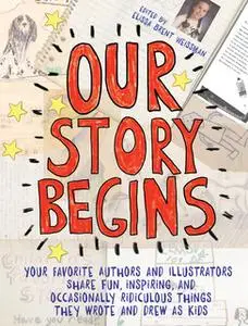 «Our Story Begins» by Ashley Bryan,R.J. Palacio,Chris Grabenstein,Alex Gino,Gordon Korman,Peter Lerangis,Gail Carson Lev